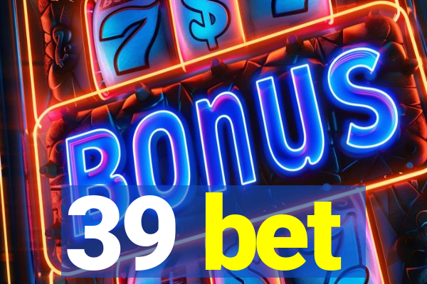 39 bet